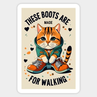 these cat boots are made for walking Sticker